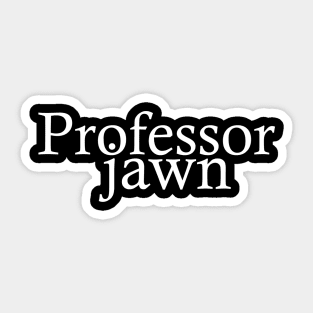 Professor Jawn Sticker